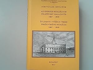 Immagine del venditore per Az Eperjesi Kollegium felsofoku hallgatoi, 1667-1850 / Studenti vyssich tried Presovskeho kolegia, 1667-1850. Felsooktatastrteneti kiadvanyok, 11. venduto da Antiquariat Bookfarm