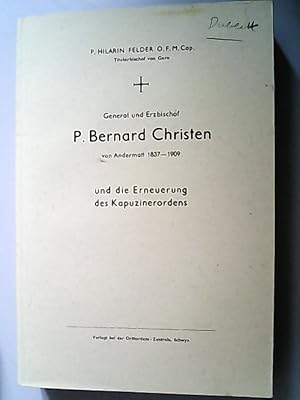 Bild des Verkufers fr General und Erzbischof P. Bernard Christen von Andermatt, 1837-1909 und die Erneuerung des Kapuzinerordens. zum Verkauf von Antiquariat Bookfarm