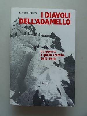 I Diavoli Dell' adamello La guerra a quota tremila Die Adams-Teufel Der Krieg in dreitausend Mete...