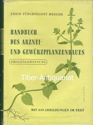 Handbuch des Arznei- und Gewürzpflanzenbaues. Drogengewinnung.