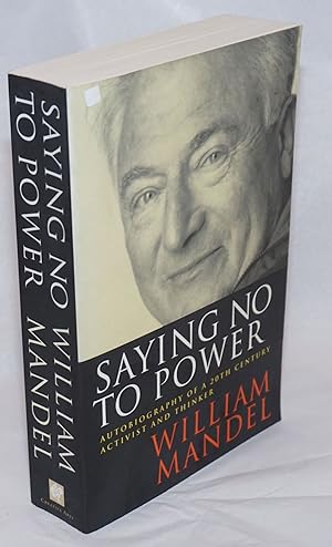 Saying no to power, autobiography of a 20th century activist and thinker