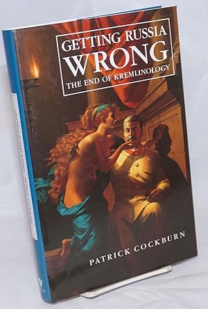 Immagine del venditore per Getting Russia Wrong: The End of Kremlinology venduto da Bolerium Books Inc.