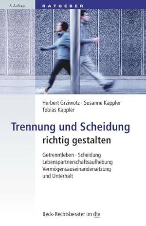 Seller image for Trennung und Scheidung richtig gestalten: Getrenntleben, Scheidung, Lebenspartnerschaftsaufhebung, Vermgensauseinandersetzung und Unterhalt (dtv Beck Rechtsberater) for sale by Gerald Wollermann