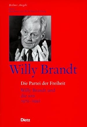 Bild des Verkufers fr Berliner Ausgabe / Die Partei der Freiheit: Willy Brandt und die SPD 1972-1992 zum Verkauf von Gerald Wollermann