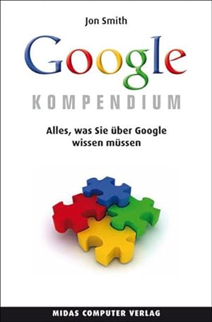 Bild des Verkufers fr Das Google Kompendium: Alles, was Sie ber Google wissen mssen zum Verkauf von Gerald Wollermann
