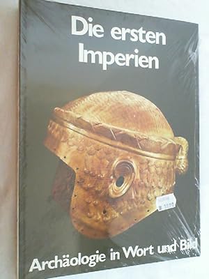 Die ersten Imperien. Archäologie in Wort und Bild.