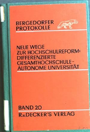 Seller image for Neue Wege zur Hochschulreform: Differenzierte Gesamthochschule - Autonome Universitt Bergedorfer Gesprchskreis zu Fragen der freien industriellen Gesellschaft Bergedorfer Protokolle Band 20 for sale by books4less (Versandantiquariat Petra Gros GmbH & Co. KG)