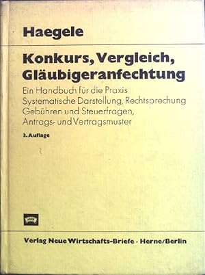 Bild des Verkufers fr Konkurs, Vergleich, Glubigeranfechtung : ein Handbuch f. d. Praxis; systemat. Darstellung, Rechtsprechung, Gebhren, Steuerfragen, Vertragsmuster. zum Verkauf von books4less (Versandantiquariat Petra Gros GmbH & Co. KG)