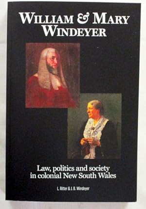 William & Mary Windeyer: Law, Politics and Society in Colonial New South Wales