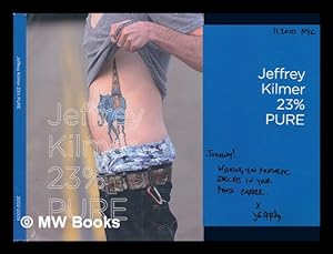 Seller image for Jeffrey Kilmer : 23% pure [introduction by Mike Albo ; text by Jason Cole Mager] for sale by MW Books