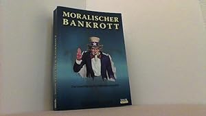 Bild des Verkufers fr Moralischer Bankrott: Der amerikanische Offenbarungseid. zum Verkauf von Antiquariat Uwe Berg