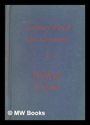 Imagen del vendedor de Solway ford : and other poems / by Wilfrid Gibson ; a selection made by Charles Williams a la venta por MW Books