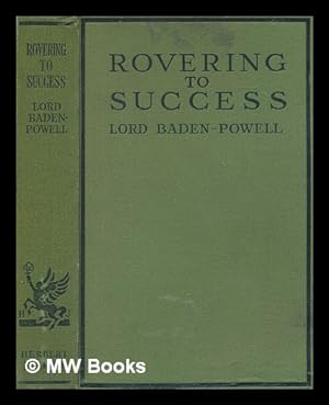 Image du vendeur pour Rovering to success : a book of life-sport for young men / by Lord Baden-Powell of Gilwell mis en vente par MW Books