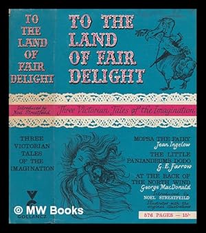 Imagen del vendedor de To the land of fair delight : three Victorian tales of the imagination a la venta por MW Books