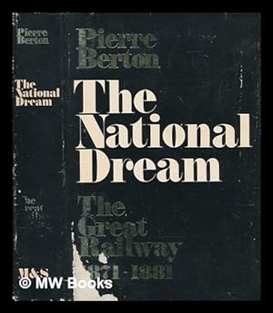 Seller image for The great railway, 1871-1881 : the national dream / by Pierre Berton for sale by MW Books