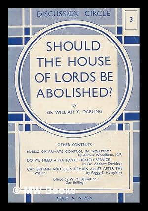 Imagen del vendedor de Should the House of Lords be abolished? / by Sir William Y. Darling ; and other topices a la venta por MW Books