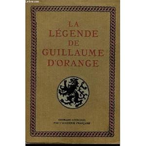Seller image for La Lgende de Guillaume D'orange - for sale by Des livres et nous