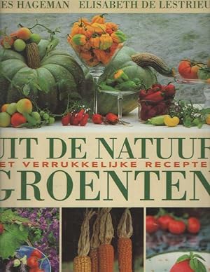 Imagen del vendedor de Uit de natuur: groenten. Met verrukkelijke recepten a la venta por Bij tij en ontij ...