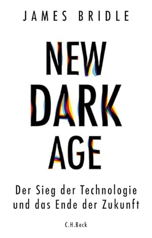 Immagine del venditore per New Dark Age : Der Sieg der Technologie und das Ende der Zukunft venduto da AHA-BUCH GmbH