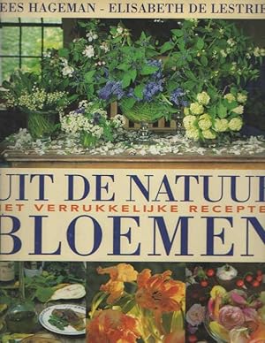 Imagen del vendedor de Uit de natuur: bloemen. Met verrukkelijke recepten a la venta por Bij tij en ontij ...