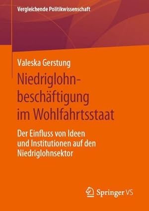 Bild des Verkufers fr Niedriglohnbeschftigung im Wohlfahrtsstaat : Der Einfluss von Ideen und Institutionen auf den Niedriglohnsektor zum Verkauf von AHA-BUCH GmbH