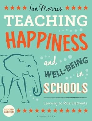 Bild des Verkufers fr Teaching Happiness and Well-Being in Schools, Second edition : Learning To Ride Elephants zum Verkauf von AHA-BUCH GmbH