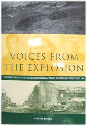 Voices From the Explosion: The World's Greatest Accidental Explosion RAF Fauld Underground Bomb S...