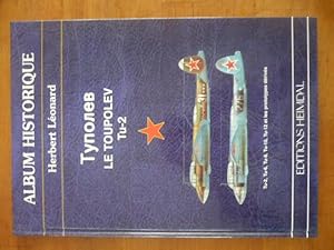 Seller image for Le Toupolev. Tu-2, Tu-6, Tu-8, Tu-10, Tu-12 et les prototypes drivs - Album historique for sale by D'un livre  l'autre