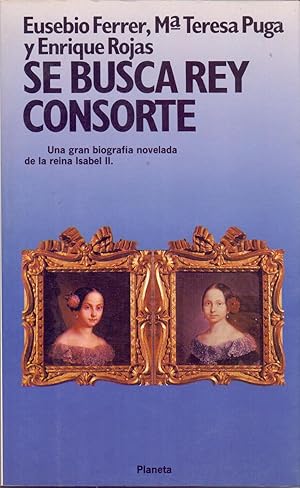 Seller image for SE BUSCA REY CONSORTE - UNA GRAN BIOGRAFIA NOVELADA DE LA REINA ISABEL II - for sale by Libreria 7 Soles