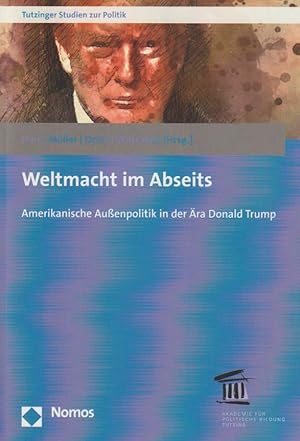 Weltmacht Im Abseits: Amerikanische Aussenpolitik in Der Ara Donald Trump (Tutzinger Studien Zur ...