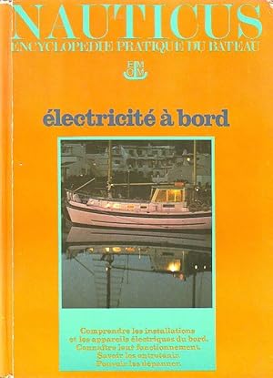 Nauticus encyclopédie pratique du bateau - Electricité à bord -