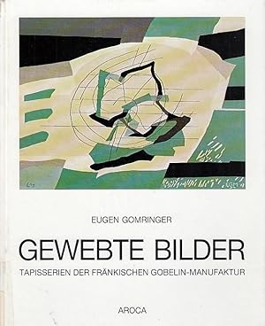 Seller image for Gewebte Bilder : Tapisserien der frnkischen Gobelin-Manufaktur. von Eugen Gomringer for sale by Licus Media