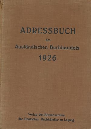 Adressbuch des Ausländischen Buchhandels 1926,Verzeichnis ausländischer Buchhandlungen die deutsc...