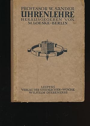 Uhrenlehre,;Die wichtigsten mechanischen, physikalischen und technologischen Grundsätze für den B...