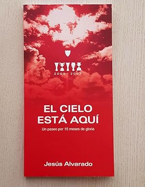 EL CIELO ESTÁ AQUÍ. Un paseo por 15 meses de gloria. 2005 - 2007