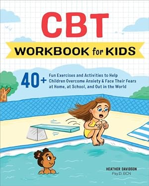 Bild des Verkufers fr CBT Workbook for Kids : 40+ Fun Exercises and Activities to Help Children Overcome Anxiety & Face Their Fears at Home, at School, and Out in the World zum Verkauf von GreatBookPrices