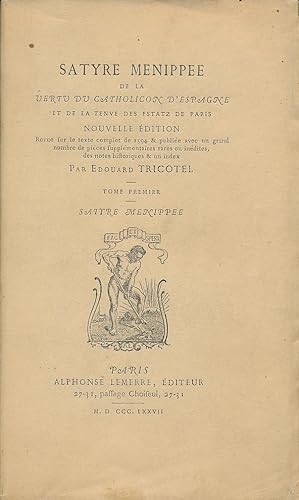 Bild des Verkufers fr Satyre Menipe ou la vertu du catholicon d'Espagne et de la tenue des Estatz de paris. Tome 1 seul zum Verkauf von LIBRAIRIE GIL-ARTGIL SARL