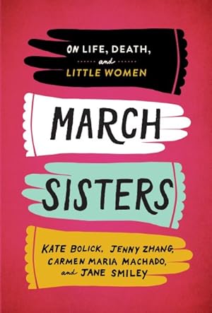 Bild des Verkufers fr March Sisters : On Life, Death, and Little Women zum Verkauf von GreatBookPrices