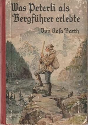 Seller image for Was Peterli als Bergfhrer erlebte. for sale by Versandantiquariat Dr. Uwe Hanisch