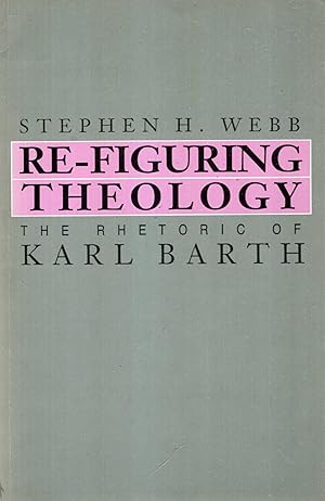 Bild des Verkufers fr Re-Figuring Theology : The Rhetoric of Karl Barth zum Verkauf von Pendleburys - the bookshop in the hills