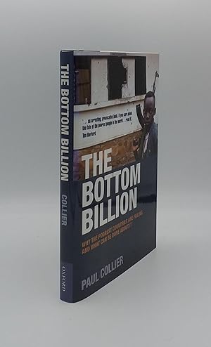 Imagen del vendedor de THE BOTTOM BILLION Why the Poorest Countries are Failing and What Can Be Done About It a la venta por Rothwell & Dunworth (ABA, ILAB)