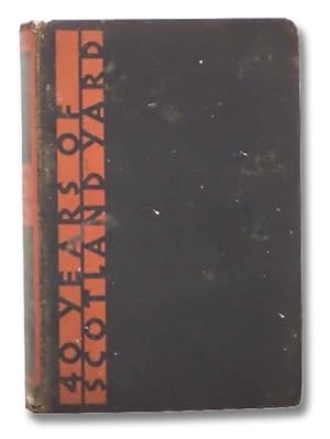 Image du vendeur pour Forty Years of Scotland Yard: The Record of a Lifetime's Service in the Criminal Investigation Department mis en vente par Yesterday's Muse, ABAA, ILAB, IOBA