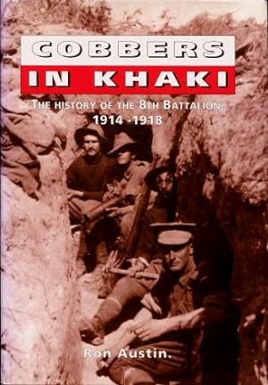 Cobbers in Khaki : The History of the 8th Battalion, 1914 - 1919