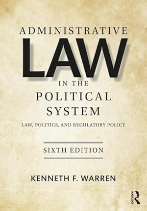 Bild des Verkufers fr Administrative Law in the Political System : Law, Politics, and Regulatory Policy zum Verkauf von GreatBookPrices