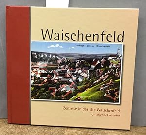 Seller image for Waischenfeld : Zeitreise in das alte Waischenfeld. for sale by Kepler-Buchversand Huong Bach