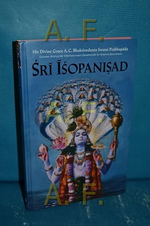 Seller image for Sri Isopanisad : Das Wissen, das uns Krsna, dem Hchsten Persnlichen Gott, Sri Krsna, nher bringt. His Divine Grace A.C. Bhaktivedanta Swami Prabhupada for sale by Antiquarische Fundgrube e.U.