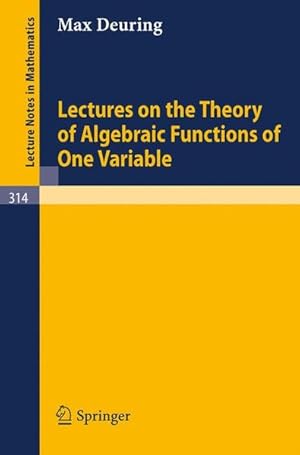 Bild des Verkufers fr Lectures on the Theory of Algebraic Functions of one Variable. Lecture notes in mathematics ; Vol. 314. zum Verkauf von Antiquariat Thomas Haker GmbH & Co. KG