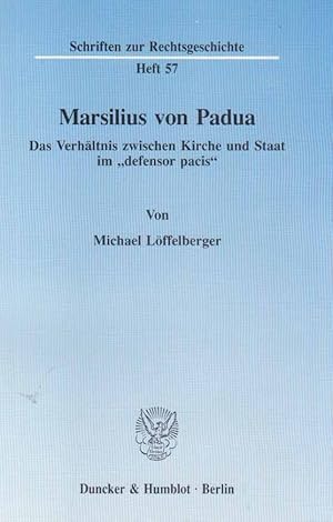 Immagine del venditore per Marsilius von Padua : das Verhltnis zwischen Kirche und Staat im "Defensor pacis". Von Michael Lffelberger / Schriften zur Rechtsgeschichte ; H. 57. venduto da Fundus-Online GbR Borkert Schwarz Zerfa