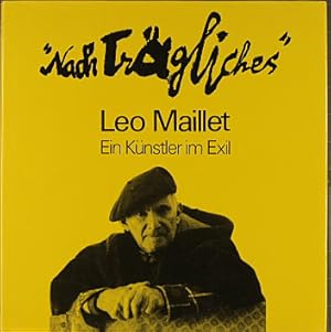 "Nachträgliches" : Leo Maillet, ein Künstler im Exil. Marlene Decker-Janssen