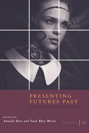 Seller image for Osiris : Presenting Futures Past; Science Fiction and the History of Science for sale by GreatBookPrices